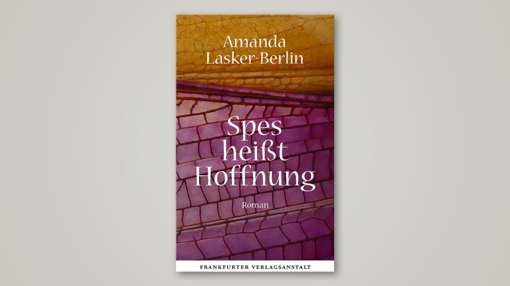 Amanda Lasker-Berlin - „Spes heißt Hoffnung“