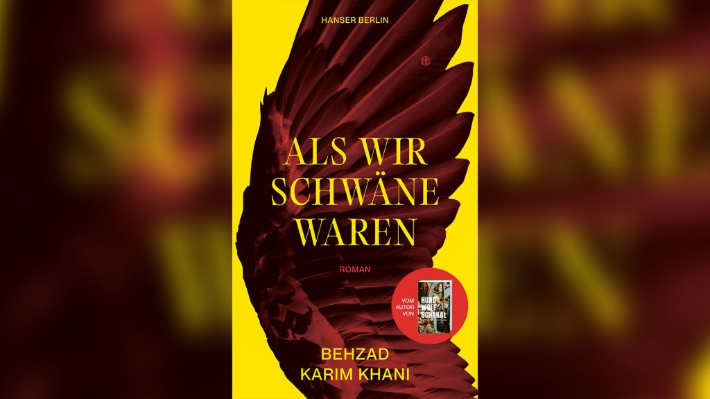 Buchcover: Behzad Karim Khani: „Als wir Schwäne waren“