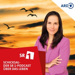 Schicksal - der SR1-Podcast über das Leben