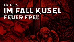 Im Fall Kusel - Folge 6