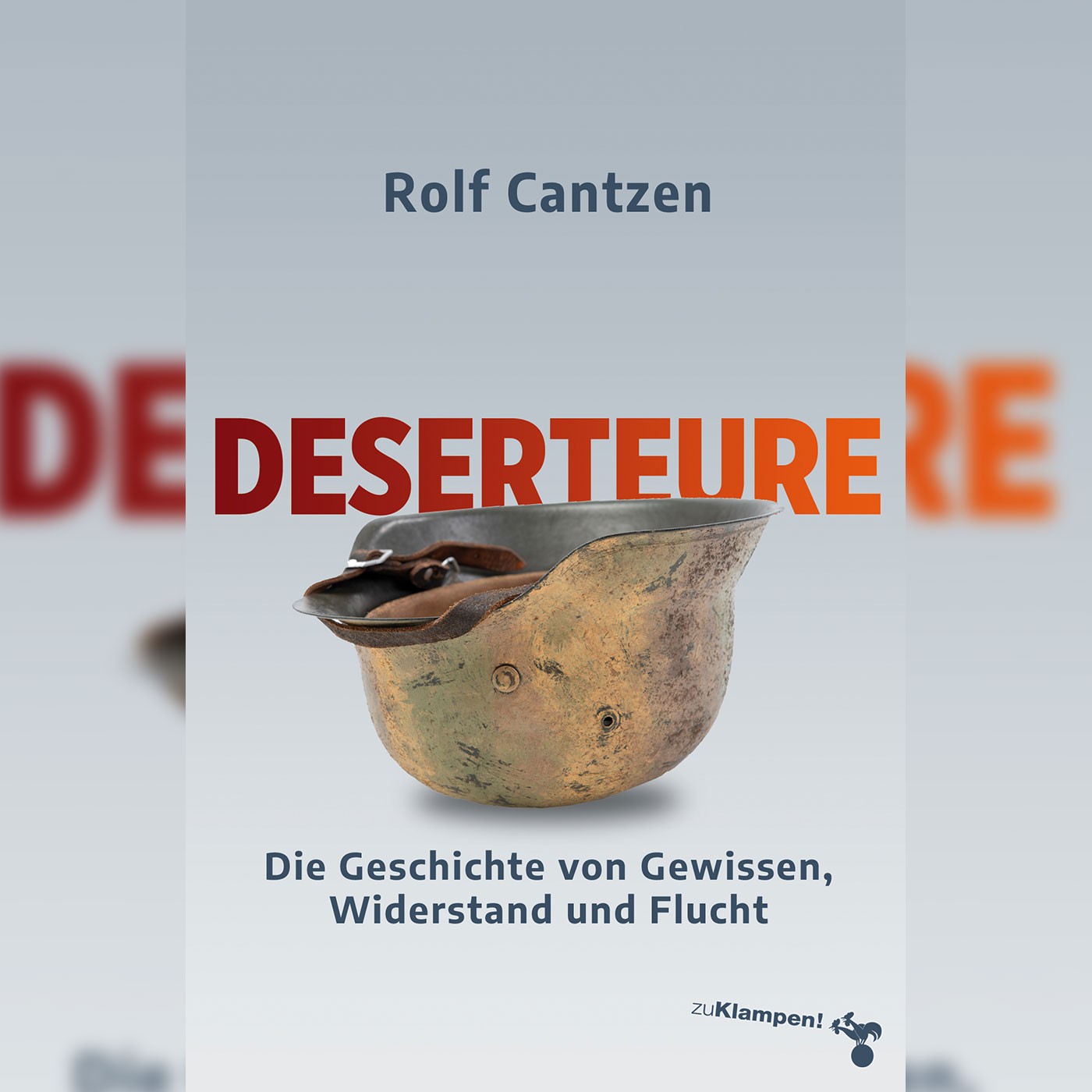 Mutiger Widerstand oder Verrat? Rolf Cantzen über Deserteure